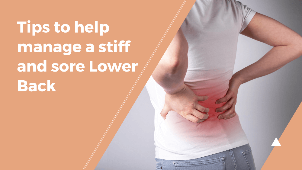 Tips to help manage a stiff and sore Lower Back